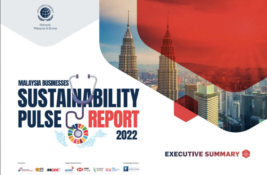 The Official Launch Of Malaysia Business Sustainability Pulse Report 2022 By UN Global Compact Network Malaysia & Brunei